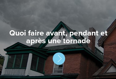 Quoi faire avant, pendant et après une tornade